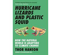 Hurricane Lizards and Plastic Squid: How the Natural World is Adapting to Climate Change