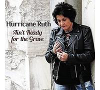 Hurricane Ruth - Ain't Ready for the Grave