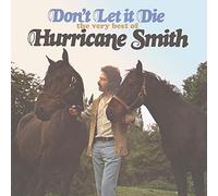 Hurricane Smith – Don't Let It Die - The Very Best Of