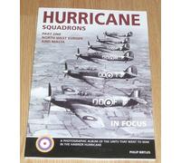 Hurricane Squadrons, Part 1: North West Europe and Malta: The Photographic History of RAF Hurricane Squadrons in Europe 1939 to 1945 (In Focus)
