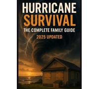 Hurricane Survival: The Complete Family Guide: Last-Minute Prep Checklist + 72-Hour Survival Plan