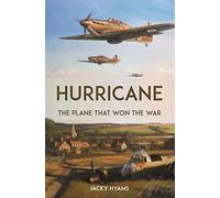 Hurricane : The Plane that Won the War