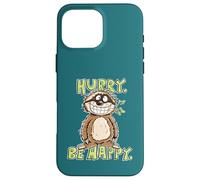 Hurry Be Happy Sloth Design for Mindfulness Slow Living Case for iPhone 16 Pro Max