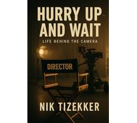Hurry Up and Wait: Life Behind The Camera