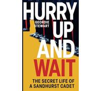 Hurry Up and Wait: The Secret Life of a Sandhurst Cadet
