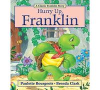 Hurry Up Franklin by Paulette Bourgeois (2012-04-01)
