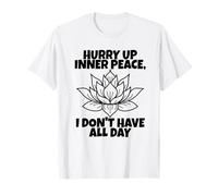 Hurry Up Inner Peace - Funny Yoga T-Shirt