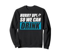 Hurry up! So We Can Drink Jogging Runner Funny Running Sweatshirt
