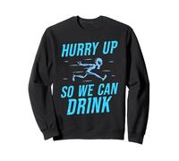 Hurry Up So We Can Drink Jogging Runner Run Jogger Running Sweatshirt