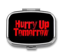 Hurry Up Tomorrow Funny Square Pill Organizer Travel Pharmacy Box Portable Medicine Case with 2 Compartments