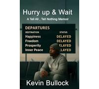 Hurry Up & Wait: A Tell All , Tell Nothing Memoir
