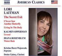 Hurst-Wajszczuk/Gainey - Lori Laitman: The Secret Exit, I Never Saw Another Butterfly, Living In The Body, Kalmen Opperman: Un seul, Diana Rosenb