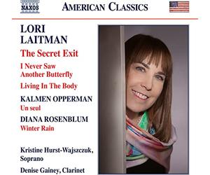 Hurst-Wajszczuk/Gainey - Lori Laitman: The Secret Exit, I Never Saw Another Butterfly, Living In The Body, Kalmen Opperman: Un seul, Diana Rosenb