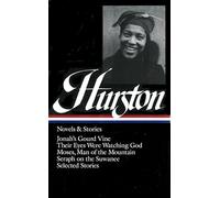 Hurston: Novels and Stories (Library of America): Jonah's Gourd Vine / Their Eyes Were Watching God / Moses, Man of the Mountain / Seraph on the ... of America Zora Neale Hurston Edition)