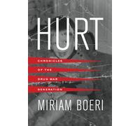 Hurt: Chronicles of the Drug War Generation