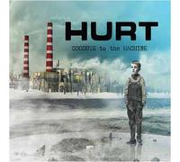 Hurt - Goodbye to the Machine (Dig)