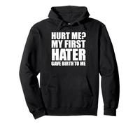 Hurt Me My First Hater Gave Birth To Me Funny Quote Pullover Hoodie
