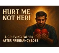 HURT ME, Not Her!: 30 Days of Hope after the Suffering and Pain of Pregnancy Loss for Men, Husbands, and Fathers.
