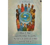 Hurt Me With The Truth Never Comfort Me With a Lie