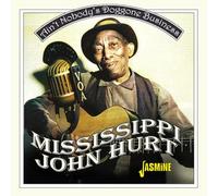 Mississippi John Hurt - Ain'T Nobody'S Doggone Business