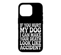 Hurt My Dog, Death Looks Like Accident Case for iPhone 16 Pro