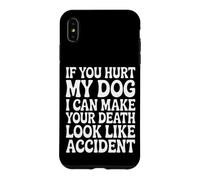 Hurt My Dog, Death Looks Like Accident Case for iPhone XS Max