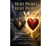Hurt People Hurt People: A Journey Through Trauma, Cycles, and Healing