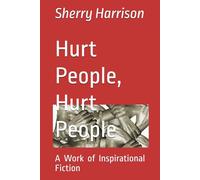 Hurt People, Hurt People: A Work of Inspirational Fiction