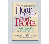 Hurt People Hurt People: Hope & Healing for Yourself and Your Relationships