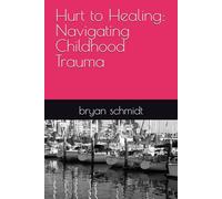 Hurt to Healing: Navigating Childhood Trauma