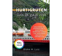 Hurtigruten Guía de viaje 2026: Cruceros de expedición a destinos remotos como las regiones ártica y antártica