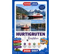 Hurtigruten REISEFÜHRER 2026: Erleben Sie eine bemerkenswerte Reise mit unvergesslichen Attraktionen an Bord von Hurtigruten,der legendären ... und unvergesslichen maritimen Abente