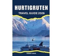 Hurtigruten Travel Guide 2026: Norway Coastal Cruise Guide to Itineraries, Ports, Fjords, Northern Lights, Shore Excursions, Norwegian Food, Accommodation, Travel Tips and Trip Planning