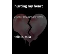 Hurting My Heart: Poems on Pain, Regret, and Survival