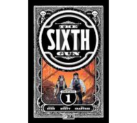 Hurtt, Brian - Sixth Gun Omnibus Vol. 1: Volume 1