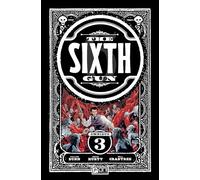 Hurtt, Brian - Sixth Gun Omnibus: Vol 3: Volume 3 (SIXTH GUN OMNIBUS TP)