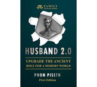 Husband 2.0: Upgrading the Ancient Role for a Modern World (Family Upgrade Series)