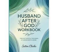 Husband After God Workbook: Find out helpful teachings of Aaron Smith’s work