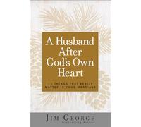 Husband After God's Own Heart, A: 12 Things That Really Matter in Your Marriage