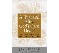 Husband After God's Own Heart, A: 12 Things That Really Matter in Your Marriage