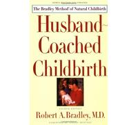 Husband Coached Childbirth: The Brandt Method of Natural Childbirth