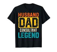 Husband Dad CONSULTANT Legend Father's Day CONSULTANTS T-Shirt