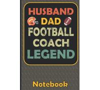Husband Dad Football Coach Legend: Fathers Day Notebook