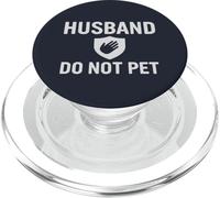 Husband Do Not Pet Funny Marriage Boundaries Humor PopSockets PopGrip for MagSafe