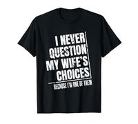 Husband I Never question My Wife's Choices Value Graphic T-Shirt