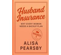 Husband Insurance: Why Every Woman Needs A Backup Plan