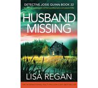 Husband Missing: A completely unputdownable and heart-pounding mystery and suspense thriller: 22 (Detective Josie Quinn)