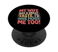 Husband My Wife Has Great Taste I Would'Ve Picked Me Too PopSockets Adhesive PopGrip
