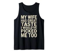 Husband My Wife Has Great Taste I Would've Picked Me Too Tank Top