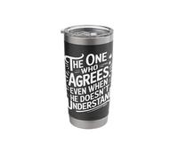 Husband The One Who Agrees Even When He Doesn't Understand Stainless Steel Insulated Tumbler